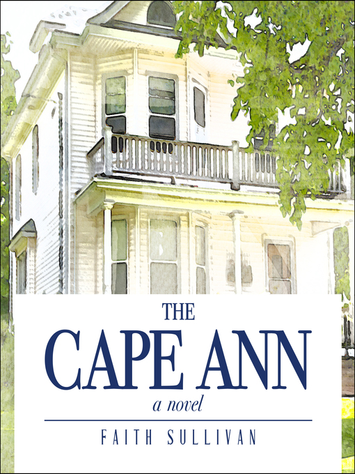 Title details for The Cape Ann by Faith Sullivan - Available